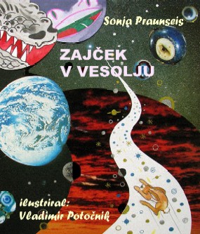 Naslovnica slikanice Sonje Praunseis Zajček v vesolju, slikar Vlado Potočnik 